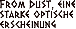 From Dust, eine starke optische erscheinung
